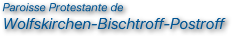 Paroisse Protestante deWolfskirchen-Bischtroff-Postroff