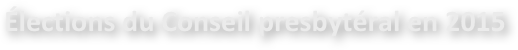 Élections du Conseil presbytéral en 2015