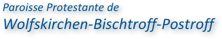 Paroisse Protestante deWolfskirchen-Bischtroff-Postroff